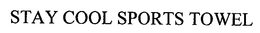 STAY COOL SPORTS TOWEL trademark