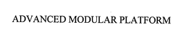 ADVANCED MODULAR PLATFORM trademark