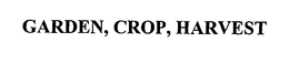 GARDEN, CROP, HARVEST trademark