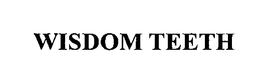 WISDOM TEETH trademark