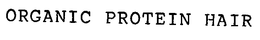 ORGANIC PROTEIN HAIR trademark