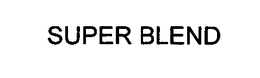 SUPER BLEND trademark