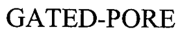 GATED-PORE trademark
