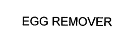 EGG REMOVER trademark