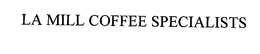 LA MILL COFFEE SPECIALISTS trademark