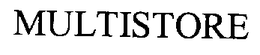 MULTISTORE trademark
