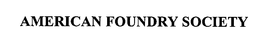 AMERICAN FOUNDRY SOCIETY trademark