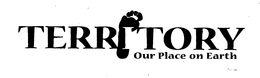 TERRITORY OUR PLACE ON EARTH trademark