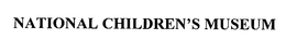 NATIONAL CHILDREN'S MUSEUM trademark