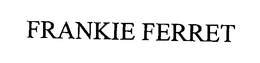 FRANKIE FERRET trademark