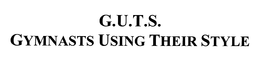 G.U.T.S. GYMNASTS USING THEIR STYLE trademark