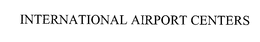 INTERNATIONAL AIRPORT CENTERS trademark