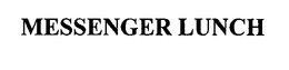 MESSENGER LUNCH trademark