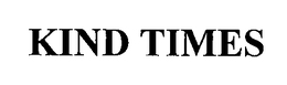 KIND TIMES trademark