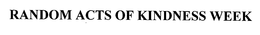 RANDOM ACTS OF KINDNESS WEEK trademark