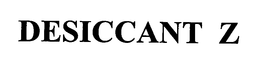 DESICCANT Z trademark