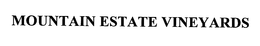 MOUNTAIN ESTATE VINEYARDS trademark