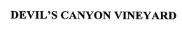 DEVIL'S CANYON VINEYARD trademark