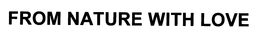 FROM NATURE WITH LOVE trademark