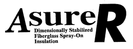 ASURER DIMENSIONALLY STABILIZED FIBERGLASS SPRAY-ON INSULATION trademark