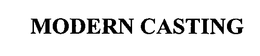 MODERN CASTING trademark