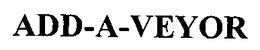 ADD-A-VEYOR trademark
