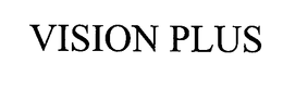 VISION PLUS trademark