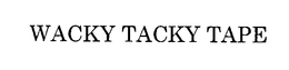 WACKY TACKY TAPE trademark