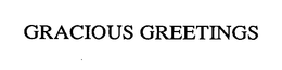 GRACIOUS GREETINGS trademark
