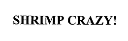 SHRIMP CRAZY! trademark