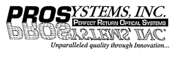 PROSYSTEMS, INC. PERFECT RETURN OPTICAL SYSTEMS UNPARALLELED QUALITY THROUGH INNOVATION... trademark