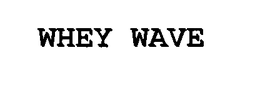 WHEY WAVE trademark