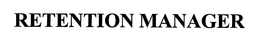 RETENTION MANAGER trademark