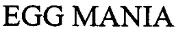 EGG MANIA trademark