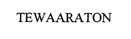 TEWAARATON trademark