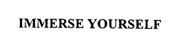 IMMERSE YOURSELF trademark