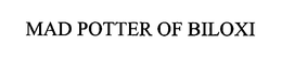 MAD POTTER OF BILOXI trademark
