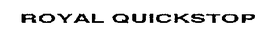 ROYAL QUICKSTOP trademark