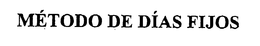 METODO DE DIAS FIJOS trademark