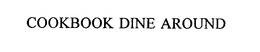 COOKBOOK DINE AROUND trademark