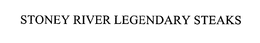 STONEY RIVER LEGENDARY STEAKS trademark