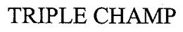 TRIPLE CHAMP trademark