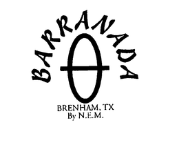 BARRANADA BRENHAM, TX BY N.E.M. trademark