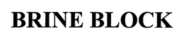 BRINE BLOCK trademark