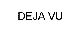 DEJA VU trademark