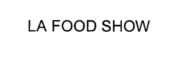 LA FOOD SHOW trademark