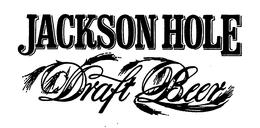JACKSON HOLE DRAFT BEER trademark