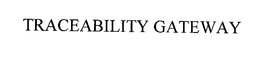 TRACEABILITY GATEWAY trademark