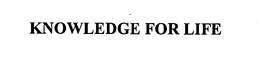 KNOWLEDGE FOR LIFE trademark