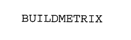 BUILDMETRIX trademark